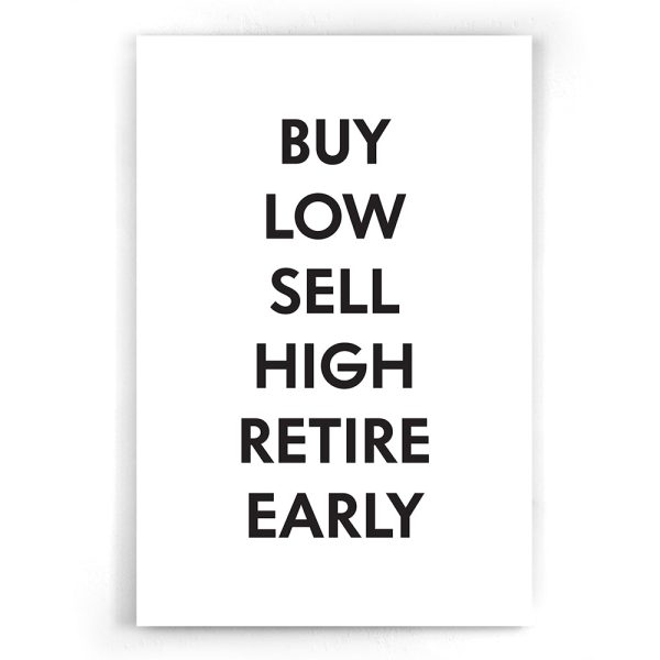 Buy low, Sell High. Retire early. Online now