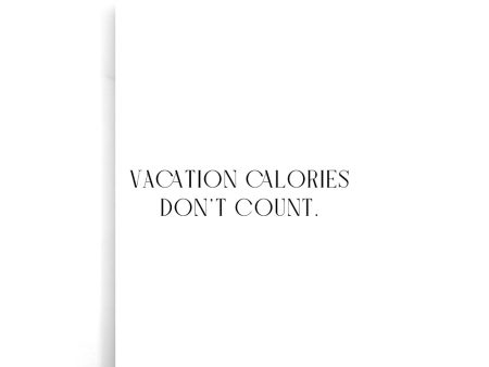 Vacation Calories Don t Count For Cheap